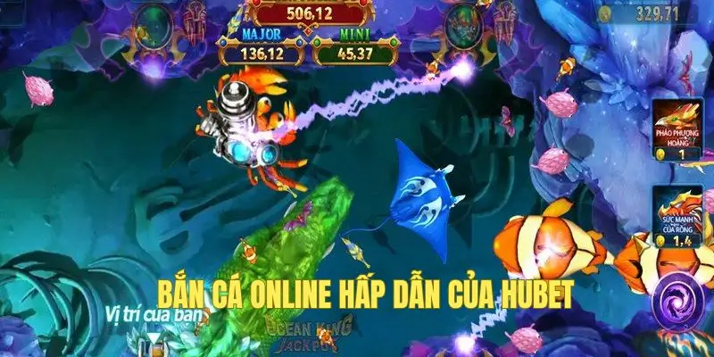 Tìm hiểu game bắn cá online đặc sắc tại HUBET