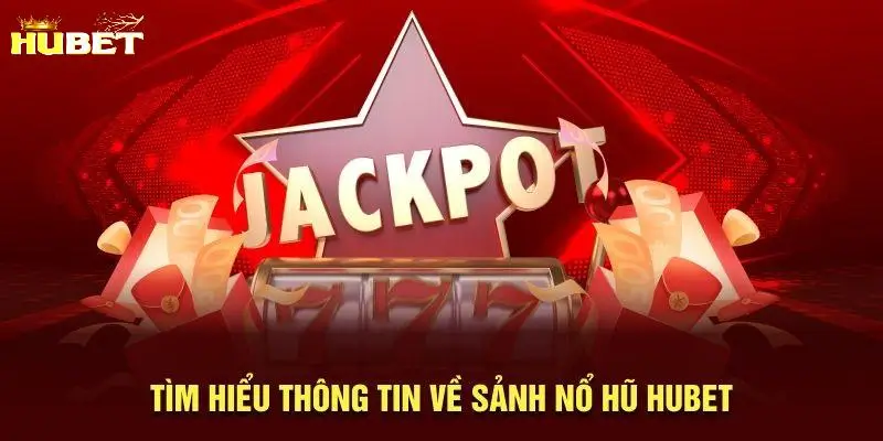 Các sảnh dịch vụ về game nohu tại nhà cái Hubet